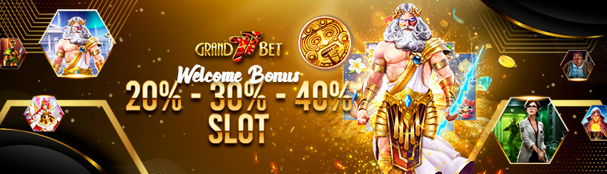 WELCOME BONUS 20% - 30% - 40% (SLOT)